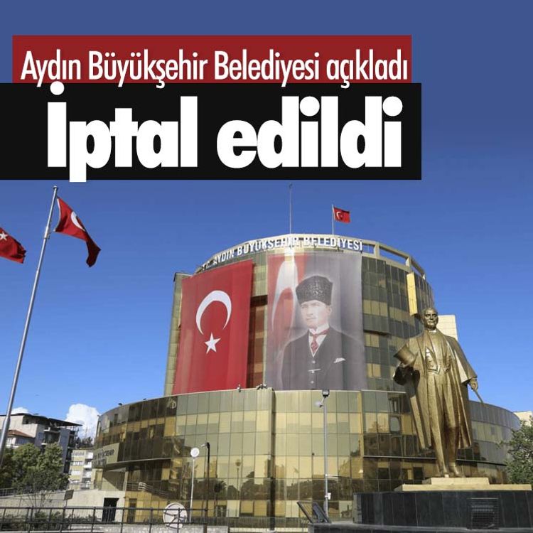 Aydın Büyükşehir Belediyesi açıkladı.. İptal edildi