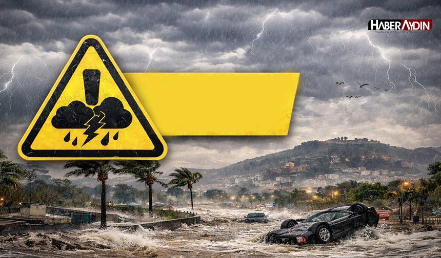 Aydın’a şiddetli geliyor, meteoroloji duyurdu
