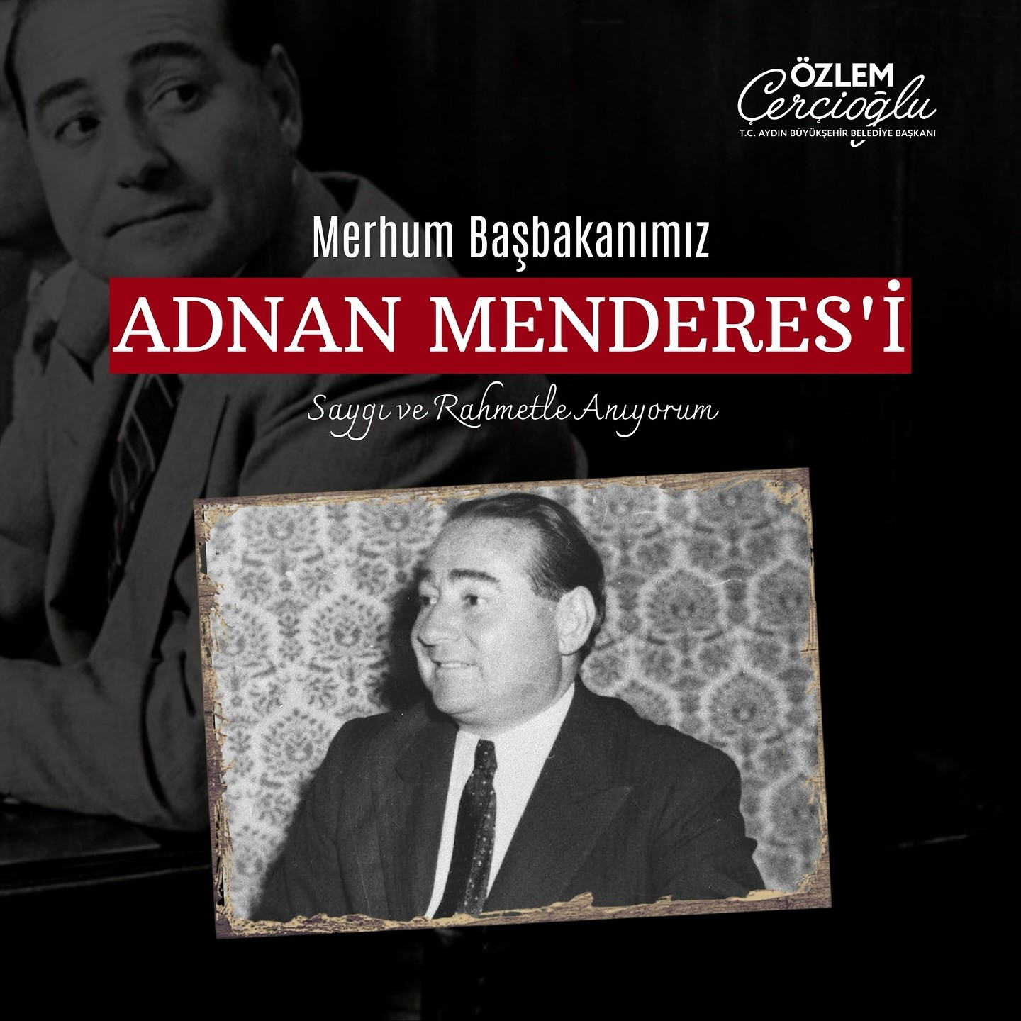 Başkan Çerçioğlu, Merhum Başbakan Menderes’i Andı