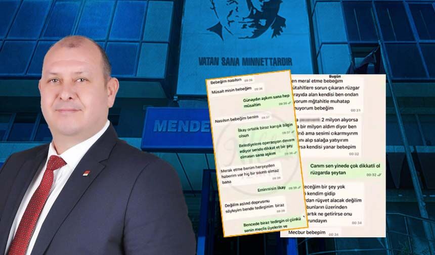 Gözaltına alınan Menderes Belediye Başkanı’nın sevgilisiyle mesajları ortaya çıktı: Ben yürüyen parayım bebeğim